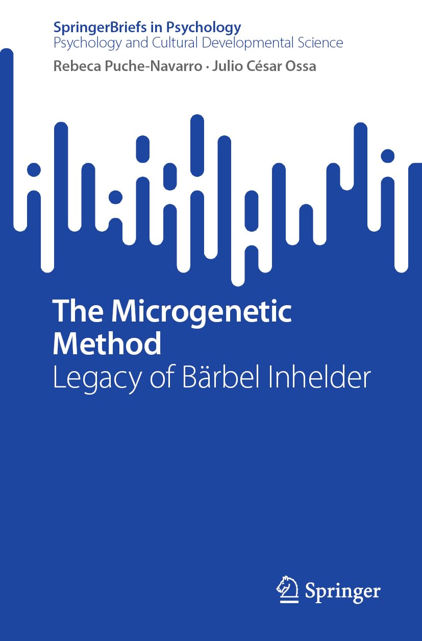 The Microgenetic Method: Legacy of Bärbel Inhelder (SpringerBriefs in Psychology and Cultural Developmental Science)