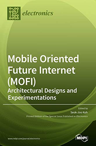 Mobile Oriented Future Internet (MOFI): Architectural Designs and Experimentations