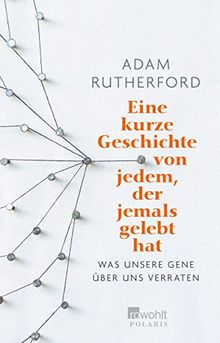 Eine kurze Geschichte von jedem, der jemals gelebt hat: Was unsere Gene über uns verraten