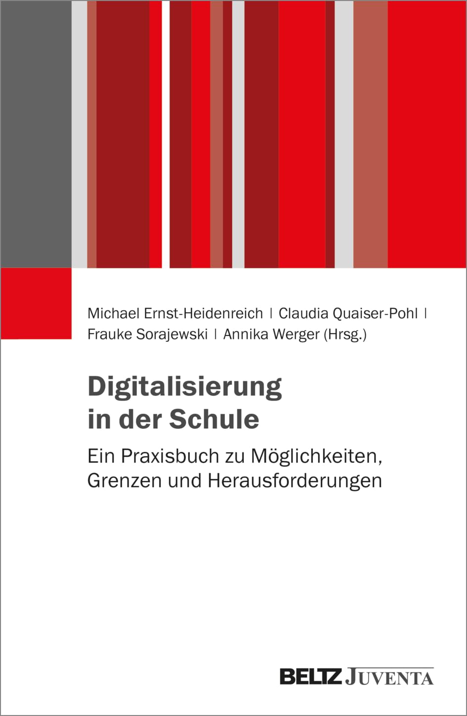 Digitalisierung in der Schule: Ein Praxisbuch zu Möglichkeiten, Grenzen und Herausforderungen