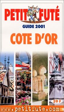 Cote d'or 2001, le petit fute: Edition 2001