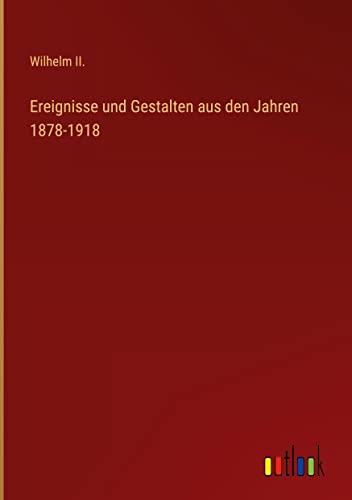 Ereignisse und Gestalten aus den Jahren 1878-1918