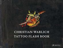 Christian Warlich. Tattoo Flash Book: Vorlagealbum des Königs der Tätowierer/Original Designs by the King of Tattooists