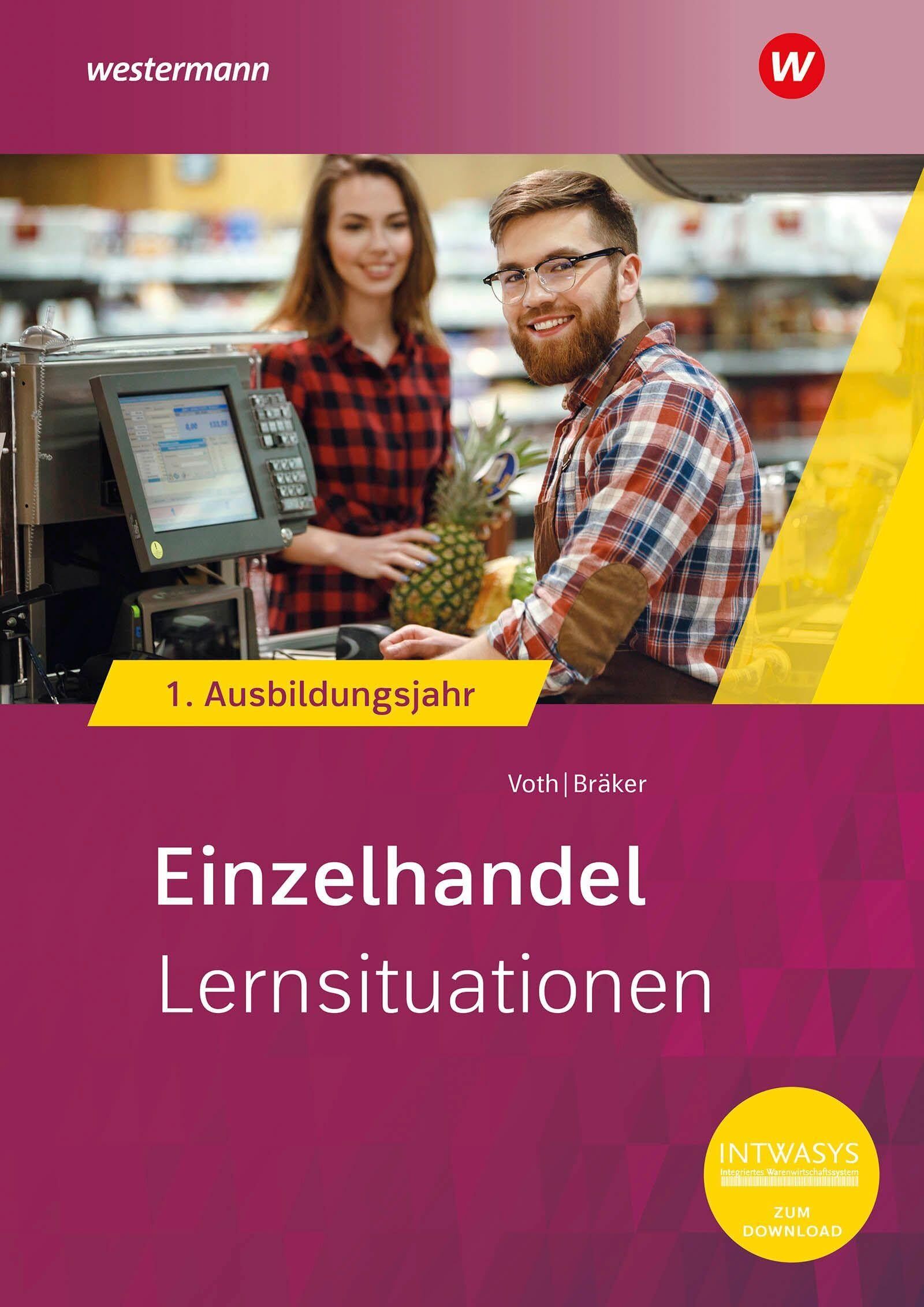 Bräker, Heinz-Jörg: Einzelhandel nach Ausbildungsjahren. 1. Ausbildungsjahr Lernsituationen