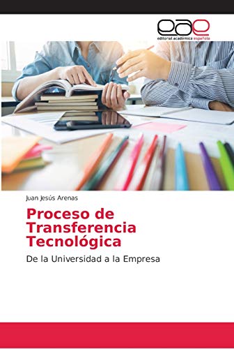 Proceso de Transferencia Tecnológica: De la Universidad a la Empresa