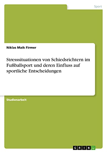 Stresssituationen von Schiedsrichtern im Fußballsport und deren Einfluss auf sportliche Entscheidungen