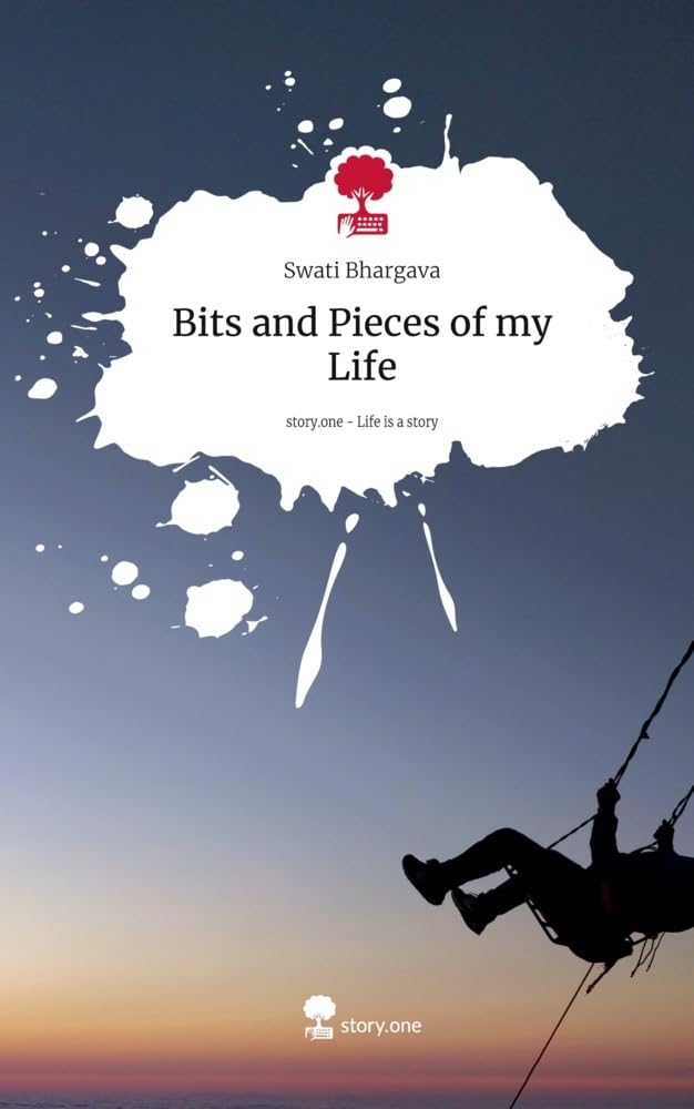 Bits and Pieces of my Life. Life is a Story - story.one
