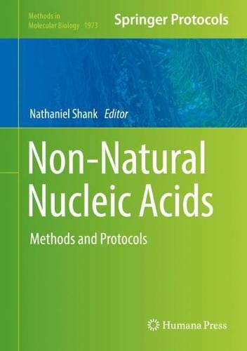 Non-Natural Nucleic Acids: Methods and Protocols (Methods in Molecular Biology, Band 1973)