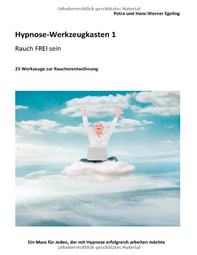 Hypnose-Werkzeugkasten 1 - Rauch FREI sein: 25 Werkzeuge zur Raucherentwöhnung