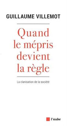 Quand le mépris devient la règle : la clanisation de la société