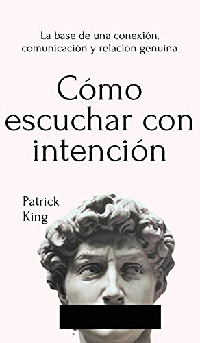 Cómo escuchar con intención: La base de una conexión, comunicación y relación genuina