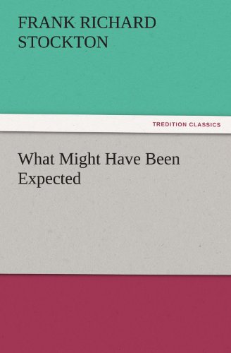 What Might Have Been Expected (TREDITION CLASSICS)