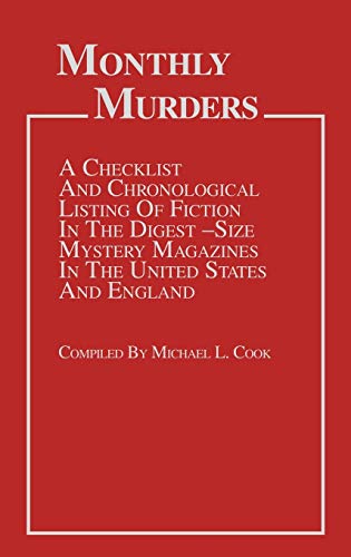 Monthly Murders: A Checklist and Chronological Listing of Fiction in the Digest-Size Mystery Magazines in the United States and England