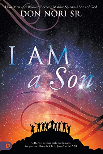 I AM a Son: How Men and Women Become Mature Spiritual Sons of God