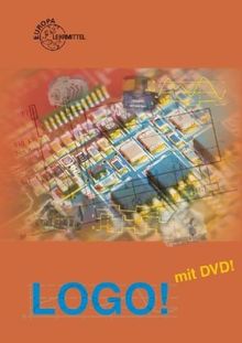 LOGO!: Lehr- und Arbeitsbuch zur Kleinsteuerung. Mit Programmier- und Simulationssoftware