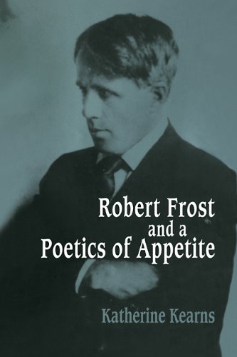 Robert Frost and a Poetics of Appetite (Cambridge Studies in American Literature and Culture, Band 77)
