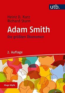 Die größten Ökonomen: Adam Smith (Kluge Köpfe)