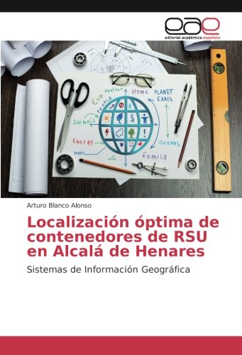 Localización óptima de contenedores de RSU en Alcalá de Henares: Sistemas de Información Geográfica