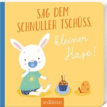 Sag dem Schnuller Tschüss, kleiner Hase!: Für kleine Alltagshelden | Erste Schnullergeschichte für Kinder ab 12 Monaten