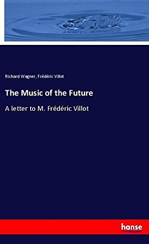 The Music of the Future: A letter to M. Frédéric Villot
