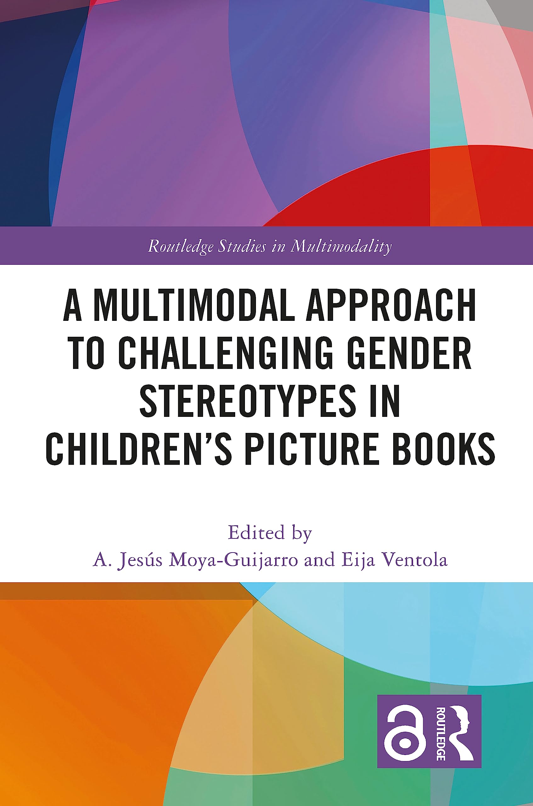 A Multimodal Approach to Challenging Gender Stereotypes in Children’s Picture Books (Routledge Studies in Multimodality)