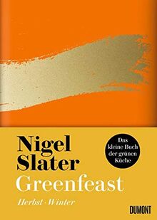 Greenfeast: Herbst / Winter: Herbst / Winter (Das kleine Buch der grünen Küche, Band 2)