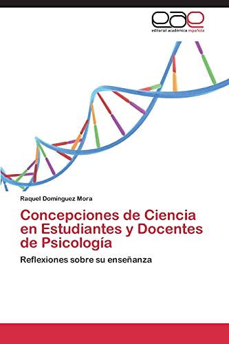Concepciones de Ciencia en Estudiantes y Docentes de Psicología: Reflexiones sobre su enseñanza