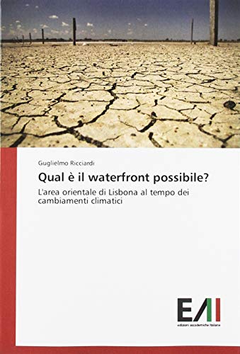 Qual è il waterfront possibile?: L'area orientale di Lisbona al tempo dei cambiamenti climatici