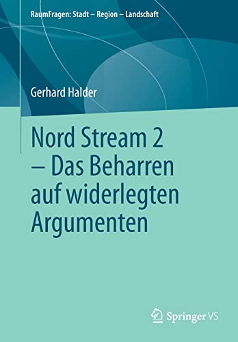 Nord Stream 2 - Das Beharren auf widerlegten Argumenten (RaumFragen: Stadt – Region – Landschaft)