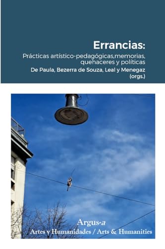 Errancias: : Prácticas artístico-pedagógicas, memorias, quehaceres y políticas