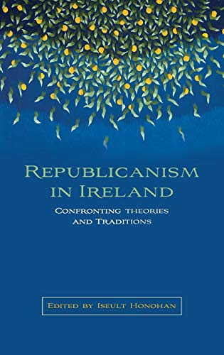 Republicanism in Ireland: Confronting theories and traditions