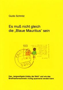 Es muß nicht gleich die "Blaue Mauritius" sein: Das "langweiligste Hobby der Welt" und wie das Briefmarkensammeln richtig spannend werden kann