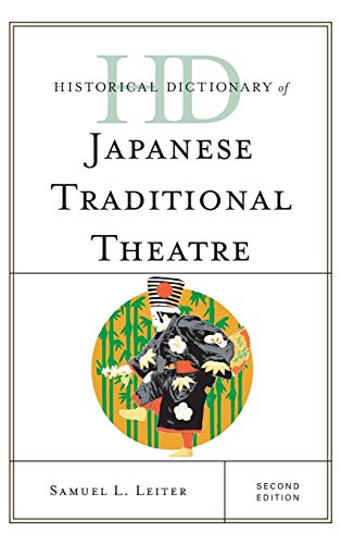 Historical Dictionary of Japanese Traditional Theatre, Second Edition (Historical Dictionaries of Literature and the Arts)