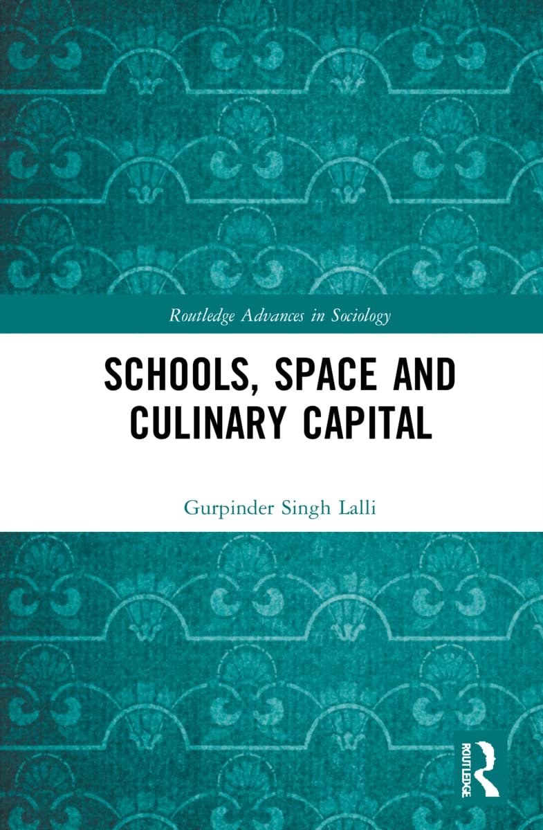 Schools, Space and Culinary Capital (Routledge Advances in Sociology)