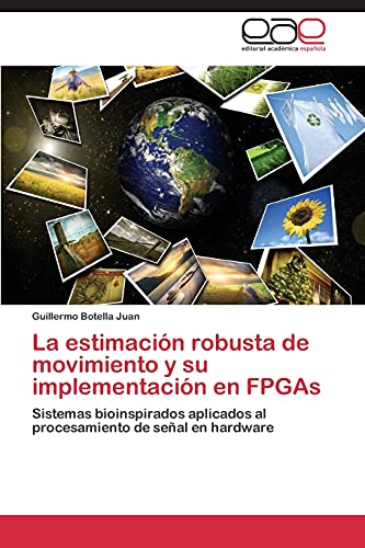 La estimación robusta de movimiento y su implementación en FPGAs: Sistemas bioinspirados aplicados al procesamiento de señal en hardware