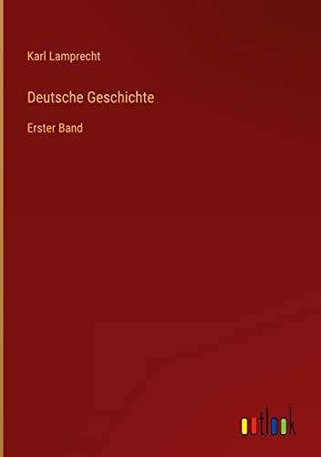 Deutsche Geschichte: Erster Band