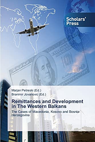 Remittances and Development in The Western Balkans: The Cases of Macedonia, Kosovo and Bosnia-Herzegovina