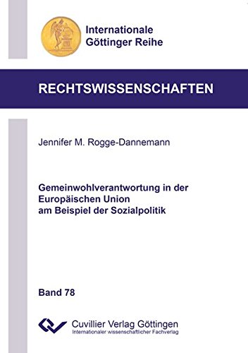 Gemeinwohlverantwortung in der Europäischen Union am Beispiel der Sozialpolitik (Internationale Göttinger Reihe - Rechtswissenschaften)