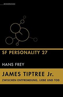 James Tiptree Jr. – Zwischen Entfremdung, Liebe und Tod: SF-Personality 27