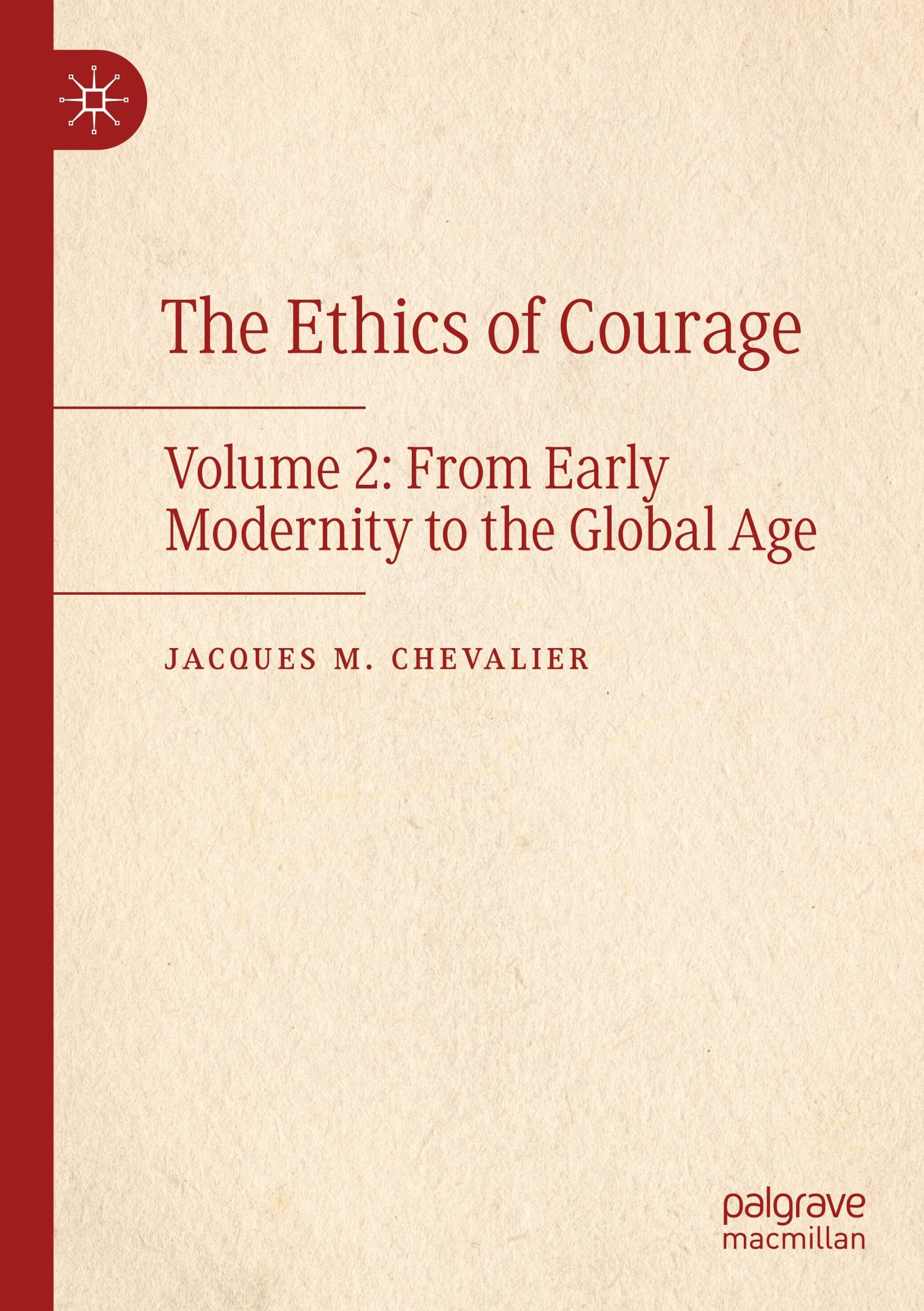 The Ethics of Courage: Volume 2: From Early Modernity to the Global Age