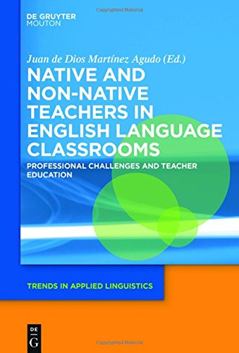 Native and Non-Native Teachers in English Language Classrooms: Professional Challenges and Teacher Education (Trends in Applied Linguistics [TAL], Band 26)