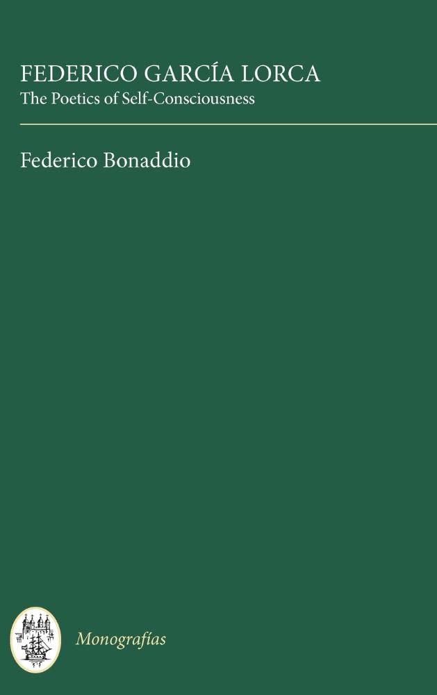 Federico Garcia Lorca: The Poetics of Self-Consciousness (Monografias, 288, Band 288)