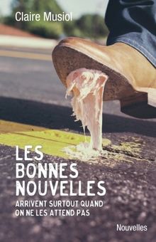 Les Bonnes Nouvelles Arrivent Surtout Quand on ne les Attend Pas