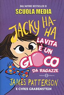 La vita è un gioco da ragazze. Jacky Ha-Ha (Fuori collana Salani)