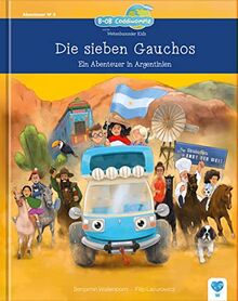 Die sieben Gauchos: Ein Abenteuer in Argentinien (B-OB Coddiwomple und die Weltenbummler Kids)