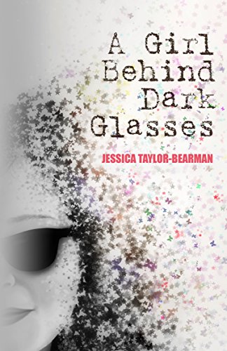 Jessica Taylor-Bearman A Girl Behind Dark Glasses