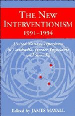 The New Interventionism, 1991–1994: United Nations Experience in Cambodia, Former Yugoslavia and Somalia (LSE Monographs in International Studies)