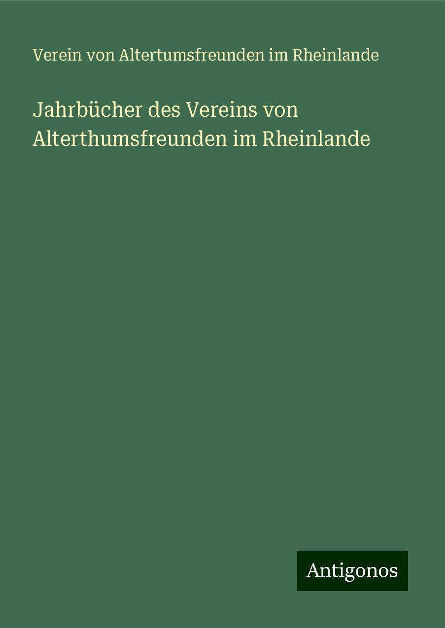Jahrbücher des Vereins von Alterthumsfreunden im Rheinlande