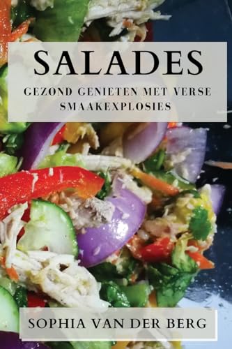 Salades: Gezond Genieten met Verse Smaakexplosies