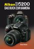 Nikon D5200: Das Buch zur Kamera